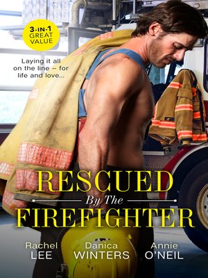 cover image of Rescued by the Firefighter / Playing with Fire / Smoke and Ashes / The Firefighter to Heal Her Heart